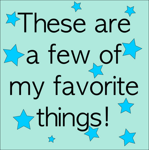 These are a few of my favorite things